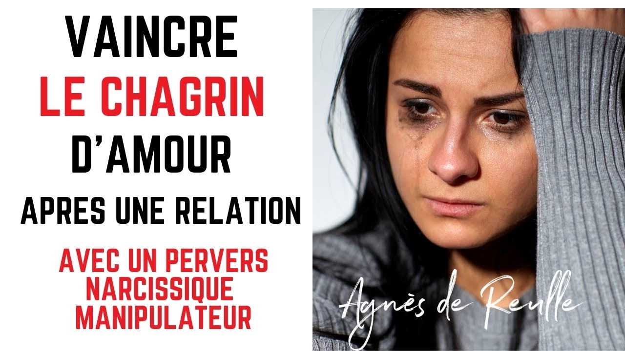 Vaincre le chagrin d'amour après une relation avec un pervers narcissique manipulateur