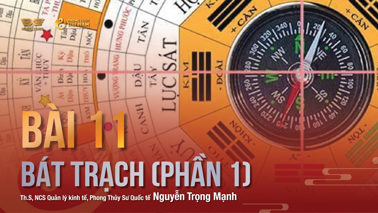 BÀI 11: BÁT TRẠCH (PHẦN 1)| PHONG THỦY ĐẠI NAM