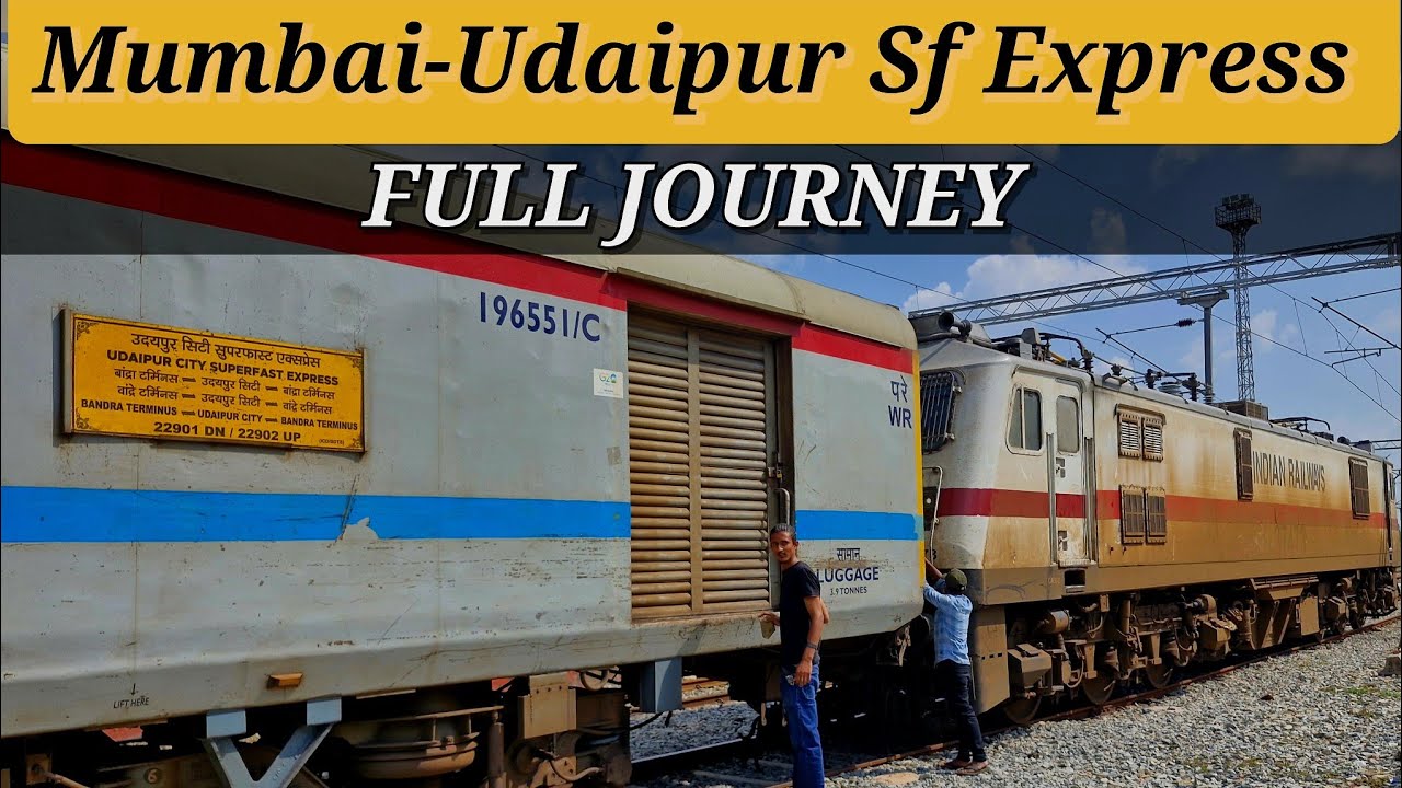 Mumbai To Udaipur : FULL JOURNEY : 22901 Udaipur City Superfast Express ( Bdts - Udz)