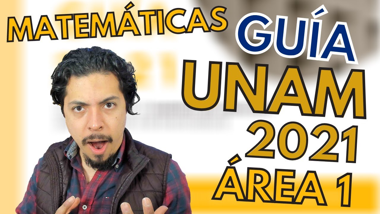 Guía UNAM 2021 Área 1 | Matemáticas (Hacks Incluidos) | Convocatoria UNAM 2022