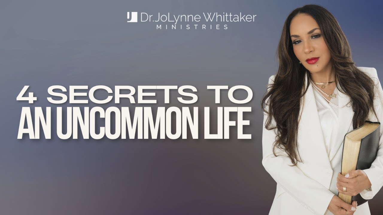 4 SECRETS TO AN UNCOMMON LIFE
