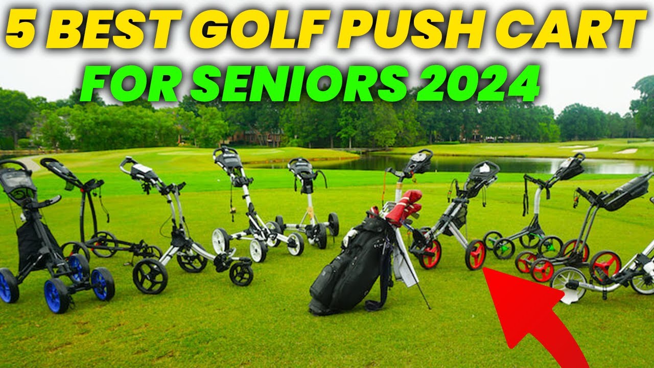 5 Best Golf Push Cart For Seniors Review 2024: Top Golf Push Carts for Seniors