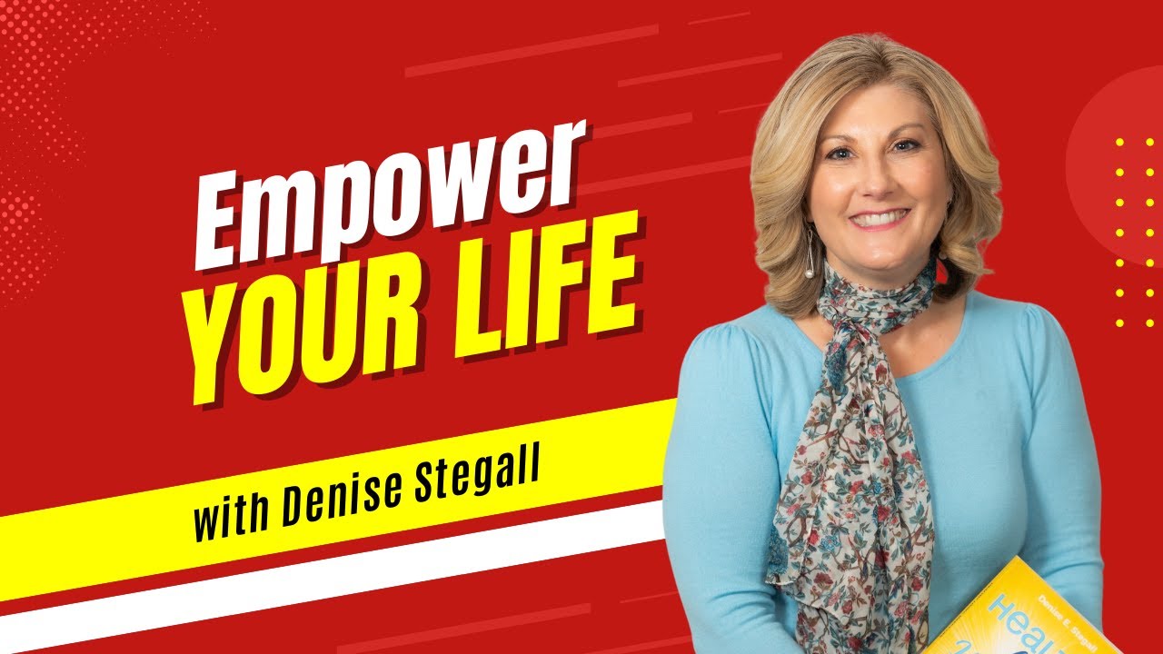 Empower Your Life with Denise Stegall