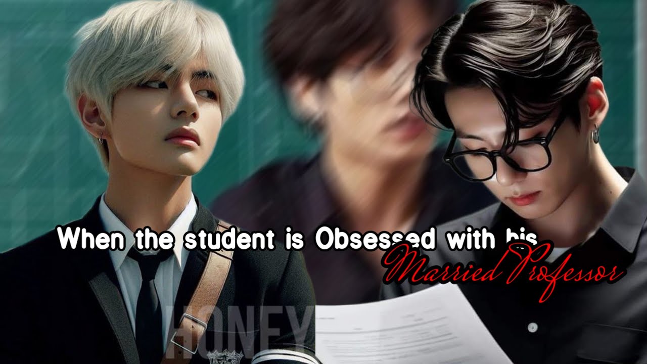 Topkook Oneshot| When the student is obsessed with his married professor-2