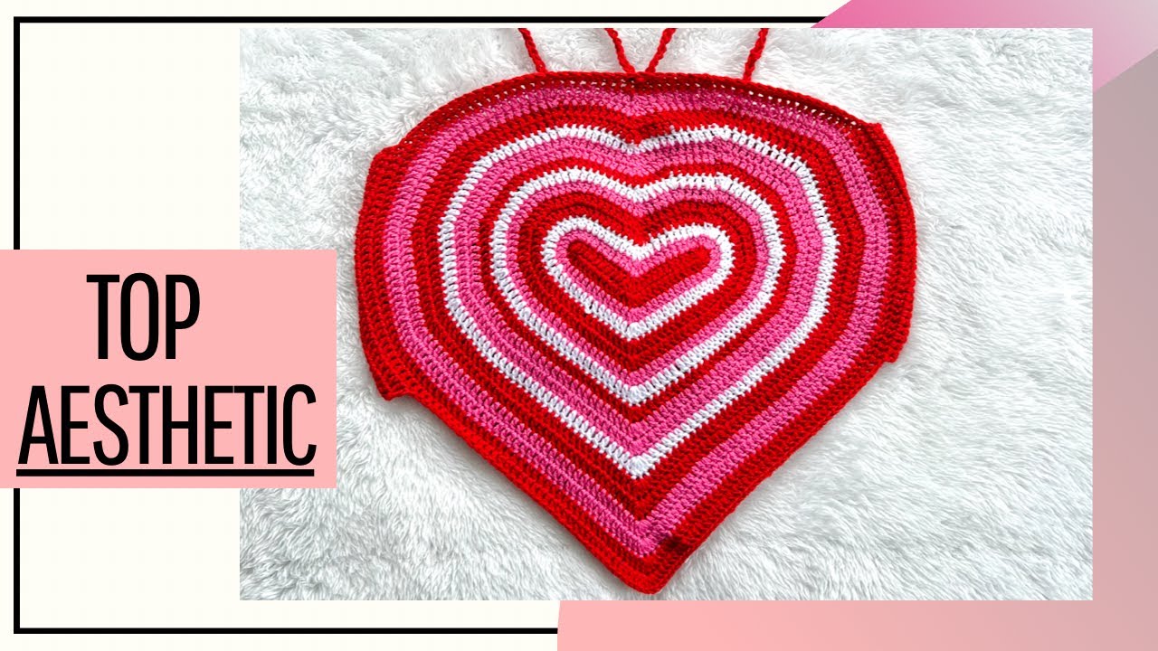 TOP CORAZÓN TEJIDO A CROCHET(PRIMERA PARTE)