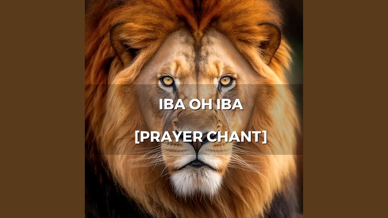 Iba Oh Iba (Prayer Chant)
