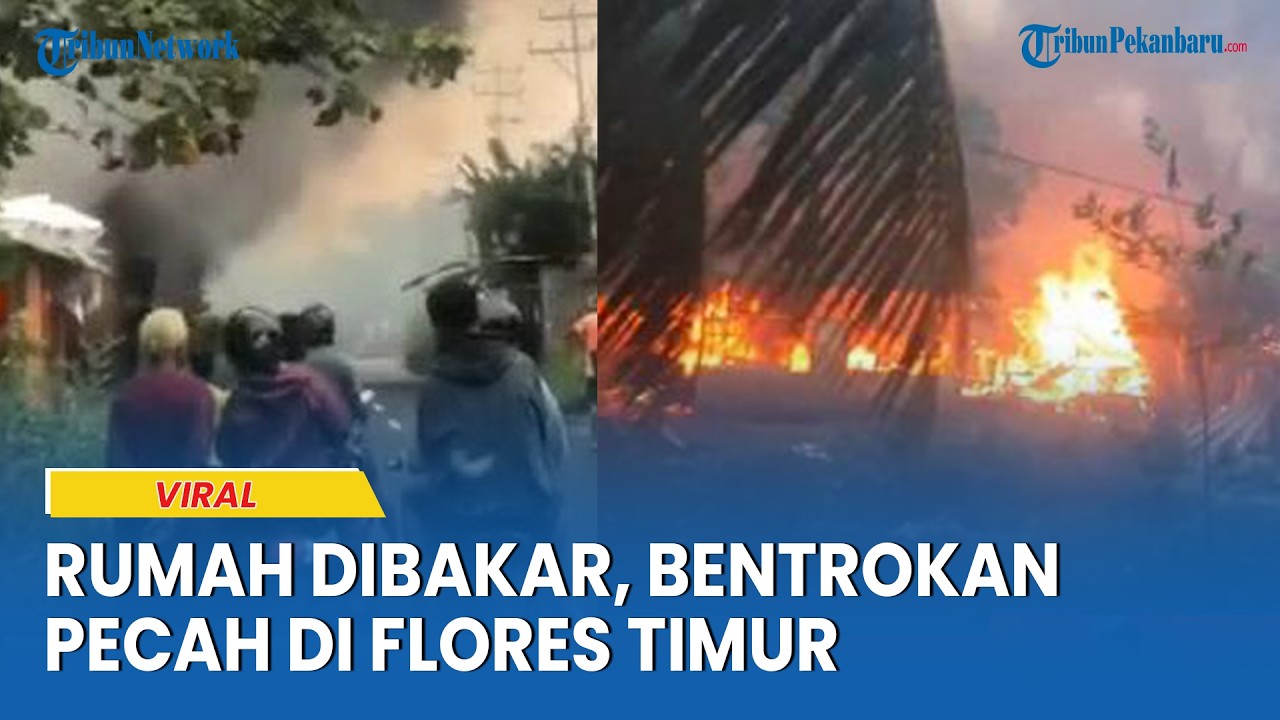 Mencekam, Bentrokan Warga Pecah di Flores Timur, Rumah Warga Dibakar