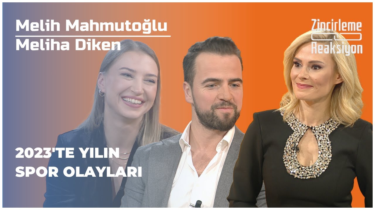 Melih Mahmutoğlu & Meliha Diken - 2023'te Yılın Spor Olayları | Zincirleme Reaksiyon