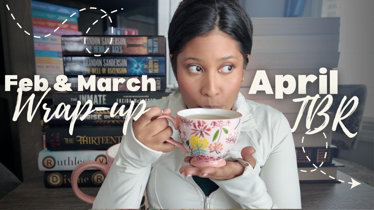 Reading Wrap-Up for February and March (Spoilers Ahead) + April TBR 🌟