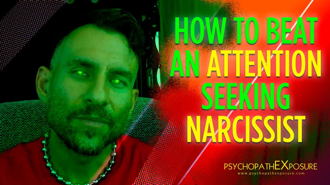How To Beat An Attention Seeking Narcissist and Starve Them of Supply