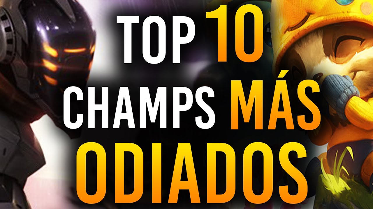 TOP 10 Campeones M&Aacute;S ODIADOS de League of Legends | Gu&iacute;a LOL S10