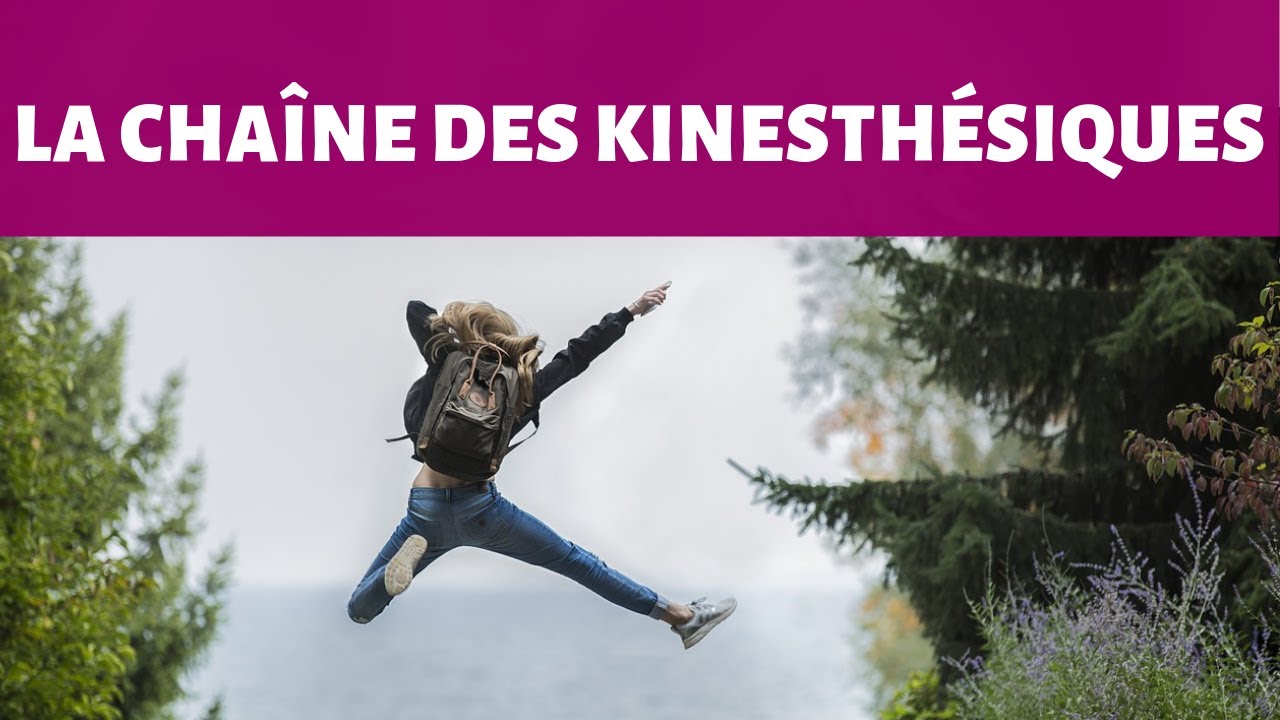 La Chaîne des Kinesthésiques