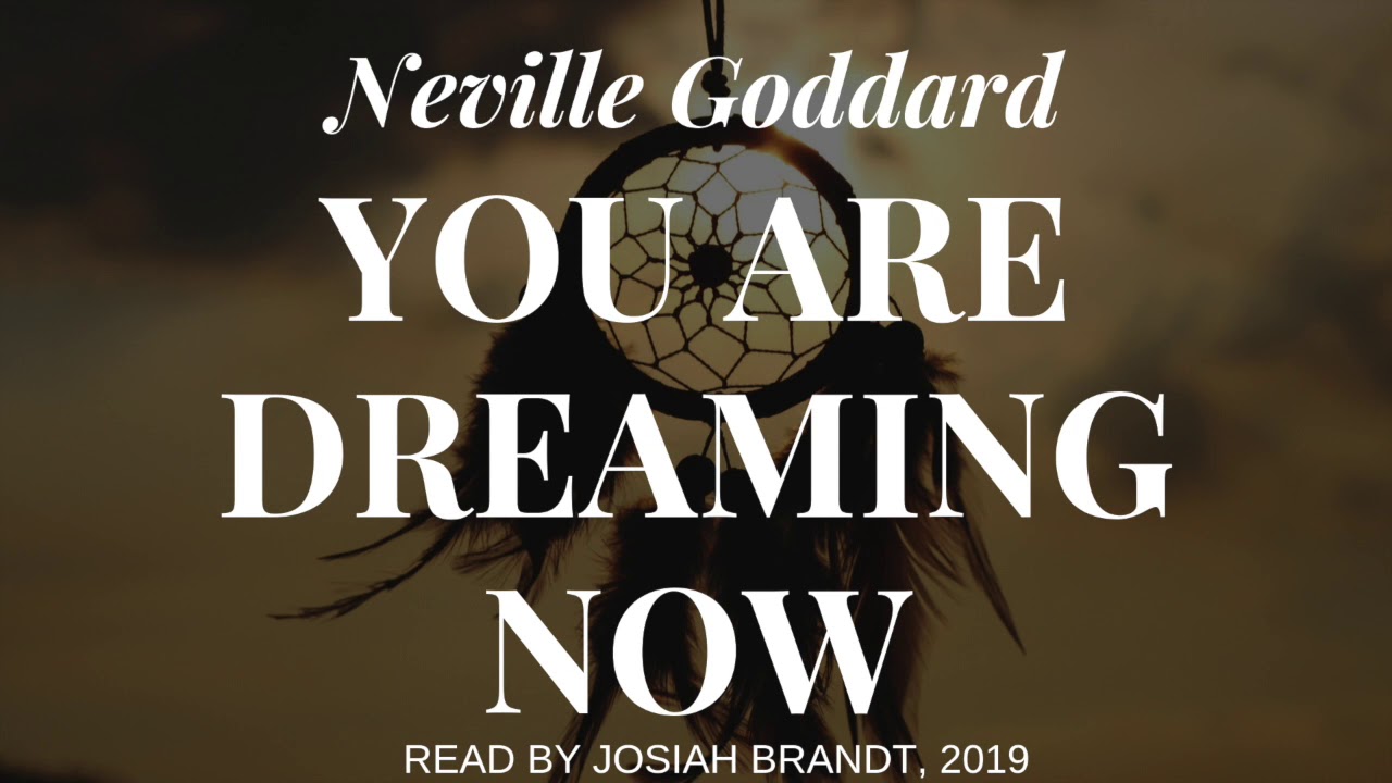 Neville Goddard: You Are Dreaming Now -- Read by Josiah Brandt -- [FULL LECTURE]
