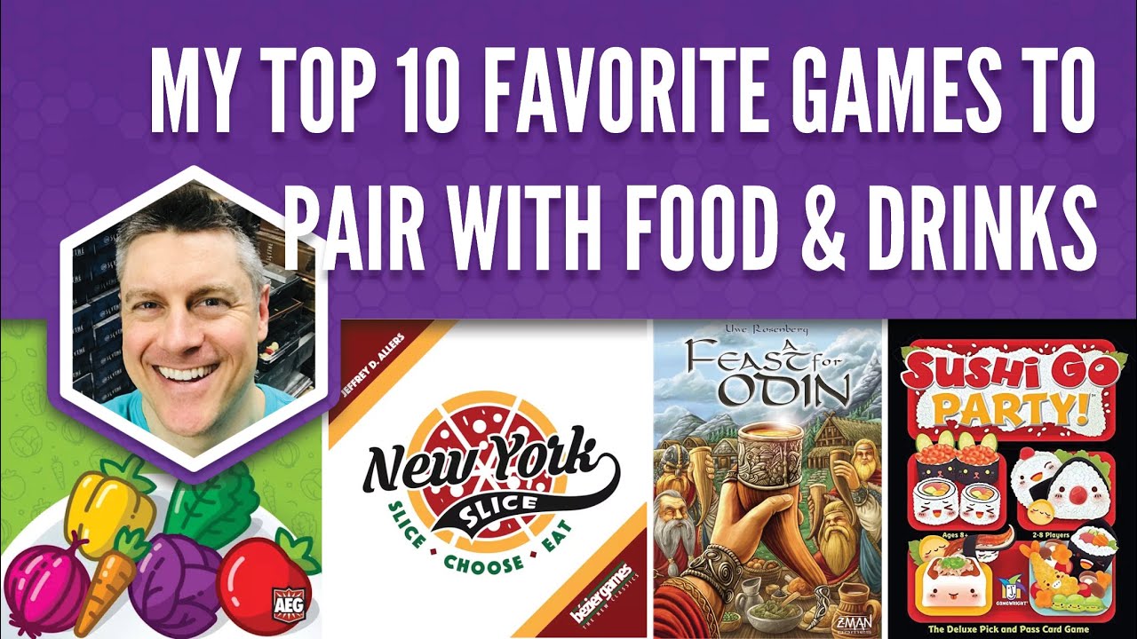 My Top 10 Favorite Games To Pair With Food & Drinks