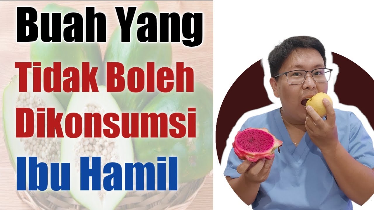 BUAH YANG DILARANG DIKONSUMSI IBU HAMIL - TANYAKAN DOKTER
