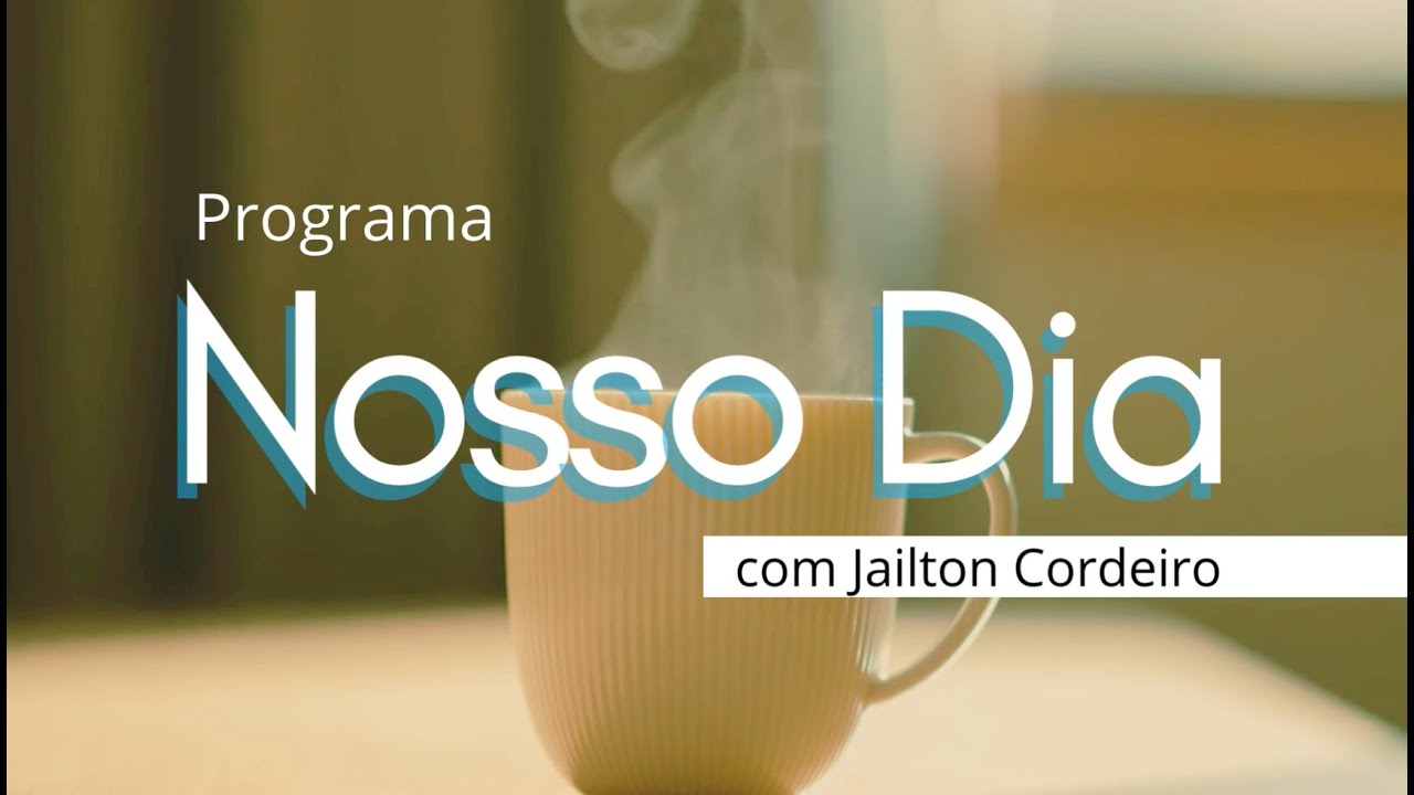 NOSSO DIA COM JAILTON CORDEIRO - EDIÇÃO 12/01