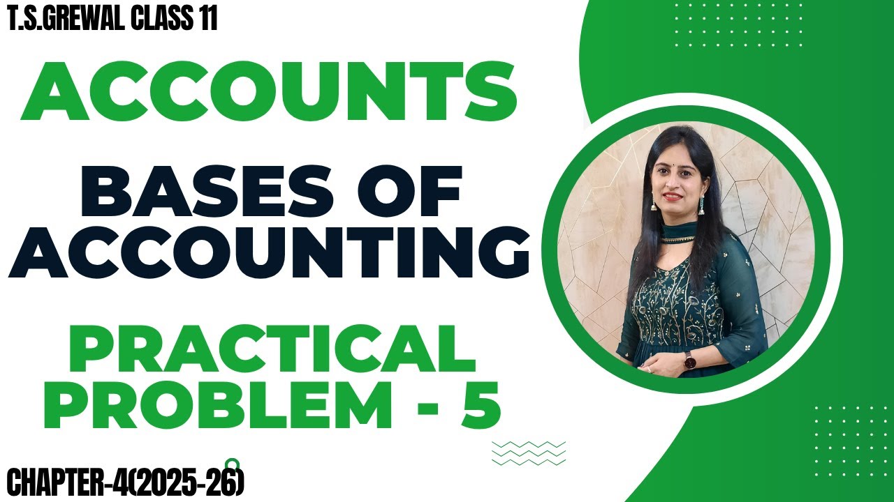 BASES OF ACCOUNTING(CASH AND ACCRUAL BASIS) CHAPTER - 4 T.S.Grewal ACCOUNTS CLASS - 11  QUESTION 5
