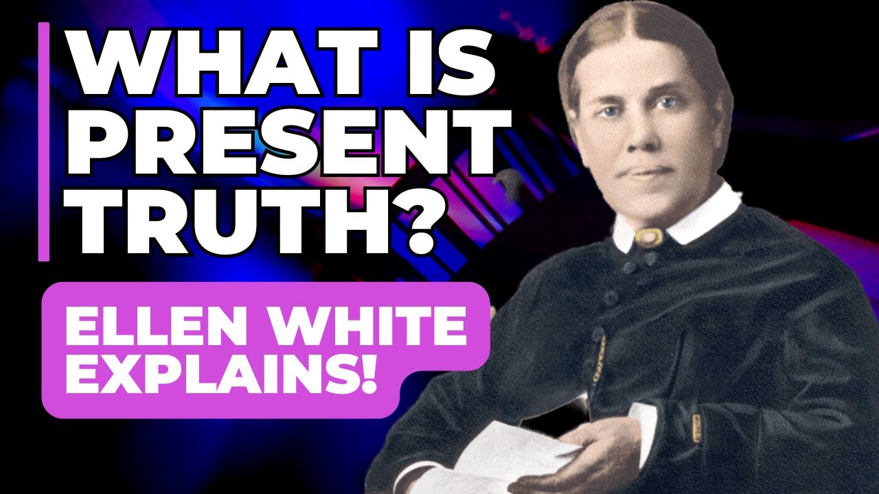 What is present truth? | Ellen White defines it & Satan hates it!