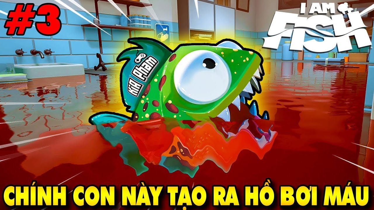 CHÚ CÁ CÓ BỘ RĂNG SIÊU KHỎE TẠO RA HỒ BƠI MÁU QUẬY BANH BỆNH VIỆN - I Am Fish #3 | KiA Phạm