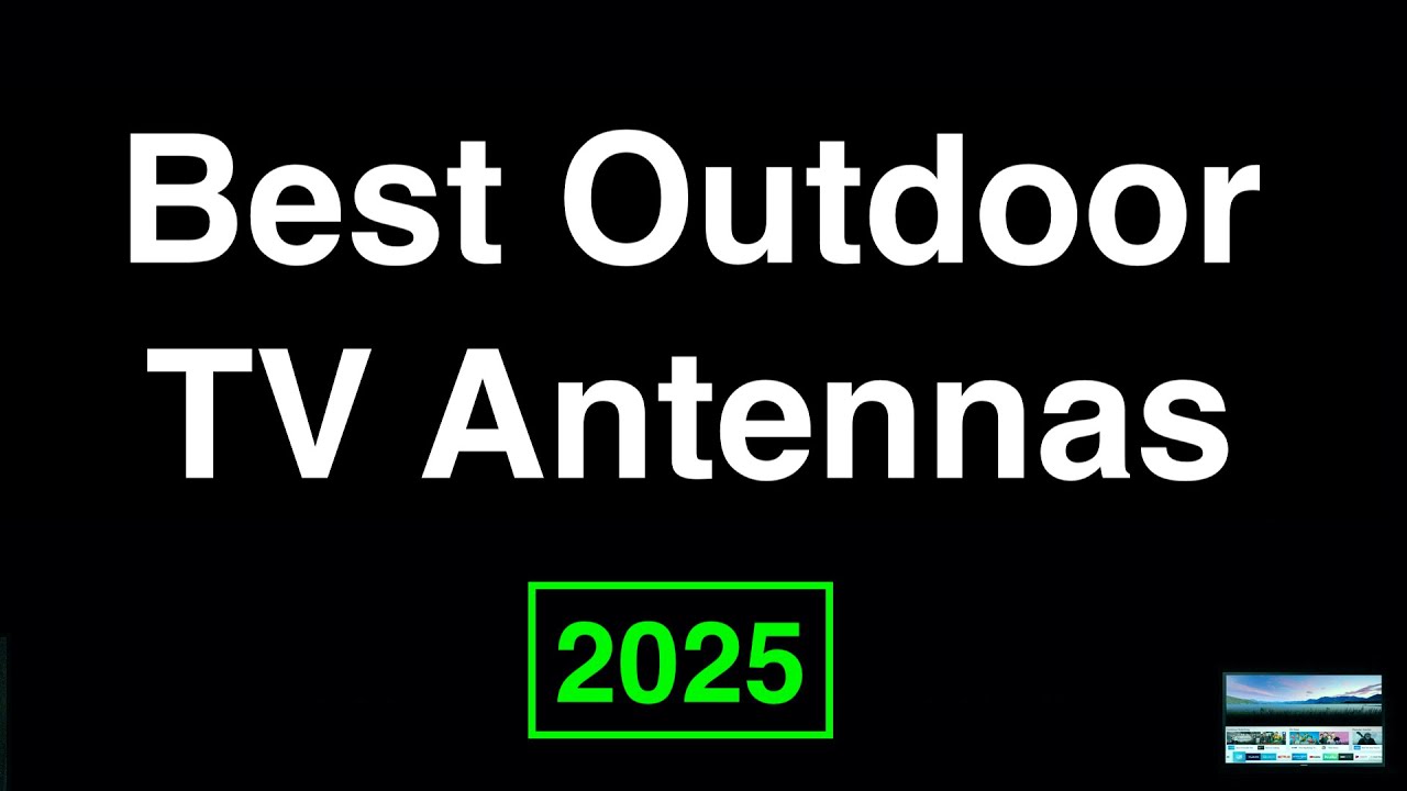 Top Best Outdoor TV Antennas  (2025)