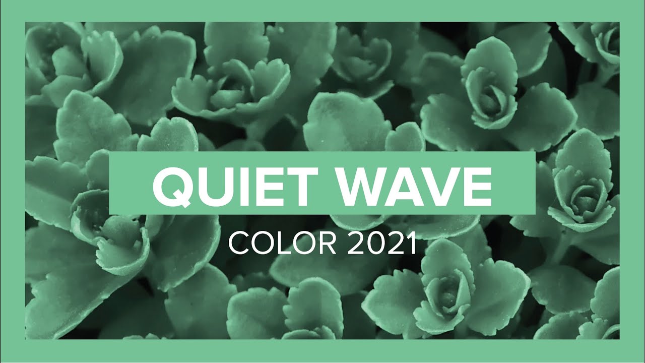 Quiet Wave Spring/Summer 2021 Color Trend