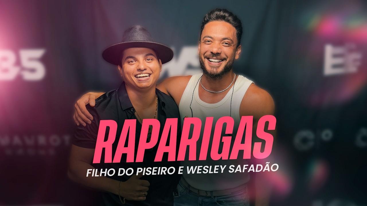 Filho do Piseiro e Wesley Safad&atilde;o - RAPARIGAS