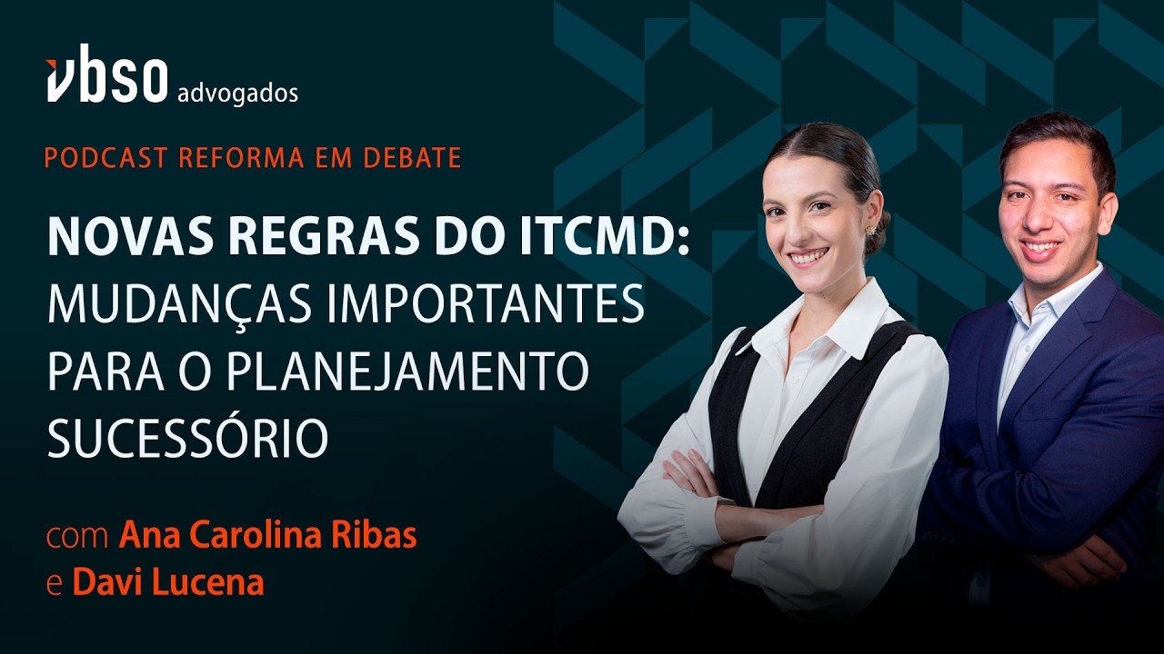 Reforma em Debate #16 | Novas regras do ITCMD: mudanças importantes para o planejamento sucessório