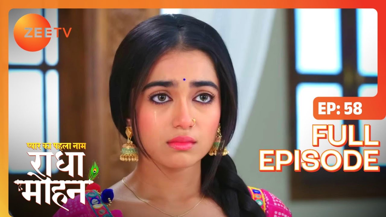 क्या कहा Radha को Mohan ने? | Pyar Ka Pehla Naam Radha Mohan | Full Ep 58 | Zee TV | 7 Jul 2022