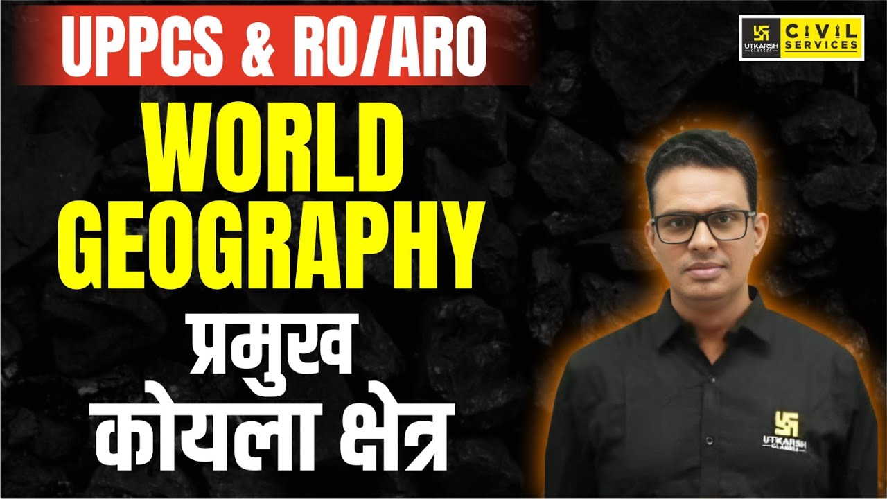 Major Coal Regions | World Geography for UPPCS & RO/ARO 2024 | Shailesh Sir