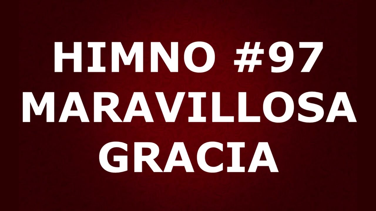 Himno No.97: Maravillosa Gracia - Himnario Corazón y Vida
