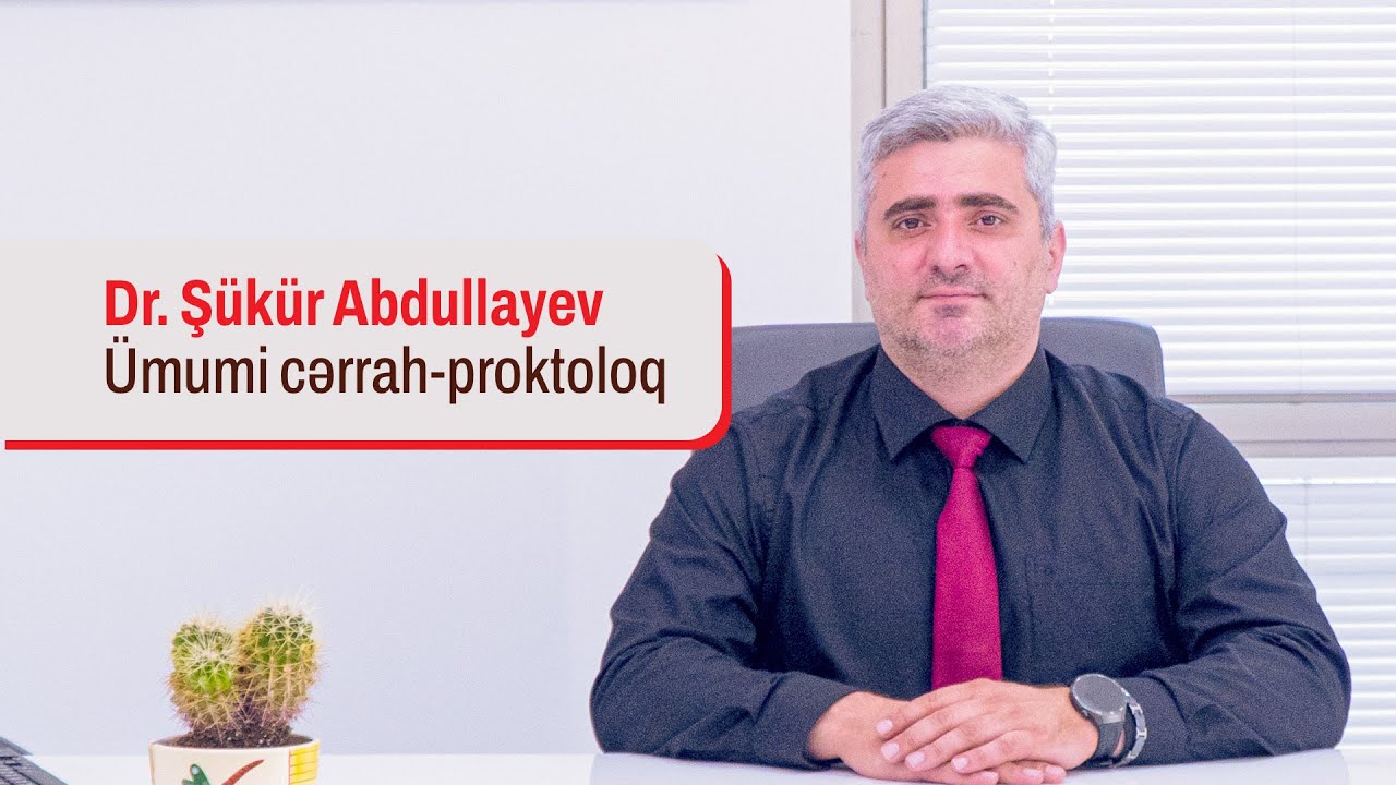 &Uuml;mumi Cərrah-proktoloq Dr. Ş&uuml;k&uuml;r Abdullayev Olimp hospitalda fəaliyyətə başlamışdır.
