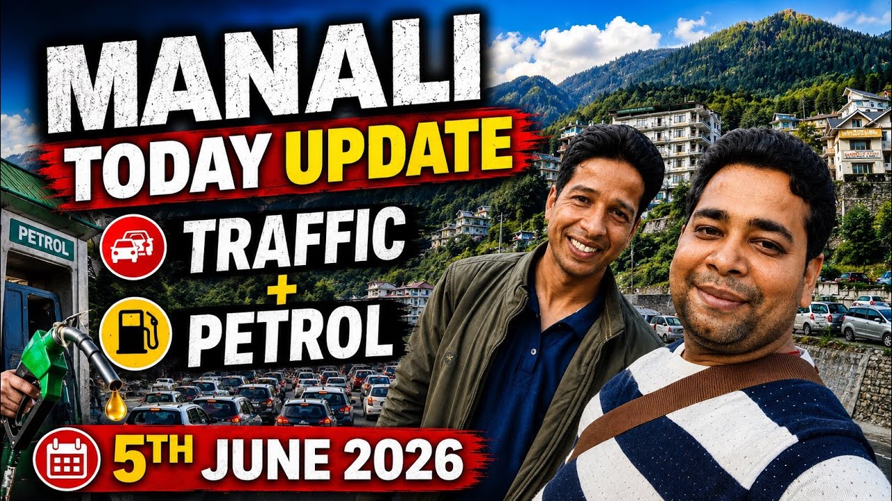 🔥 Manali Today Update | Traffic + Petrol Situation 🚗⛽ | 5 June 2026 | Ground Report