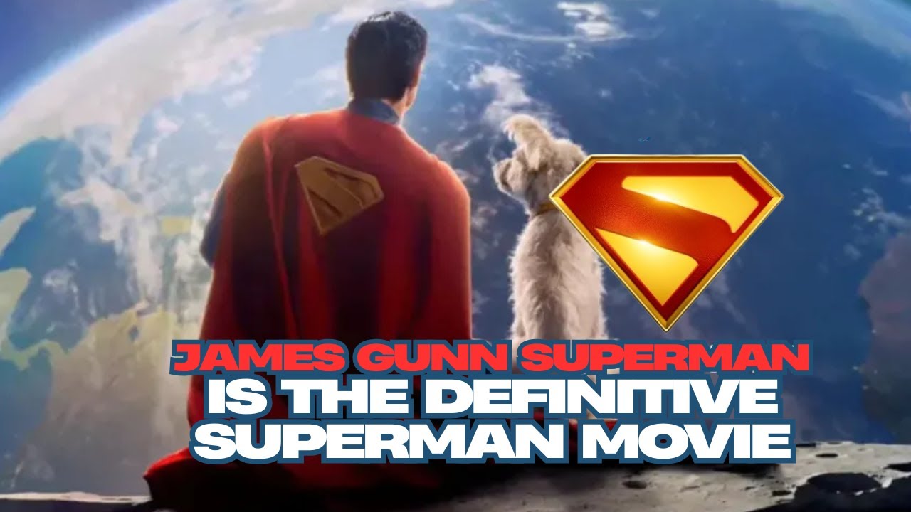 James Gunn's Superman is THE Superman Movie.