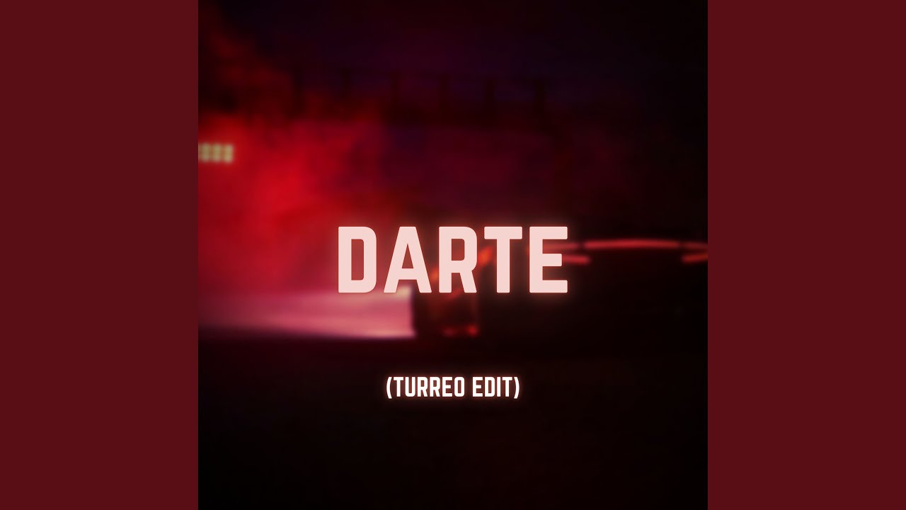 Darte (Turreo Edit)