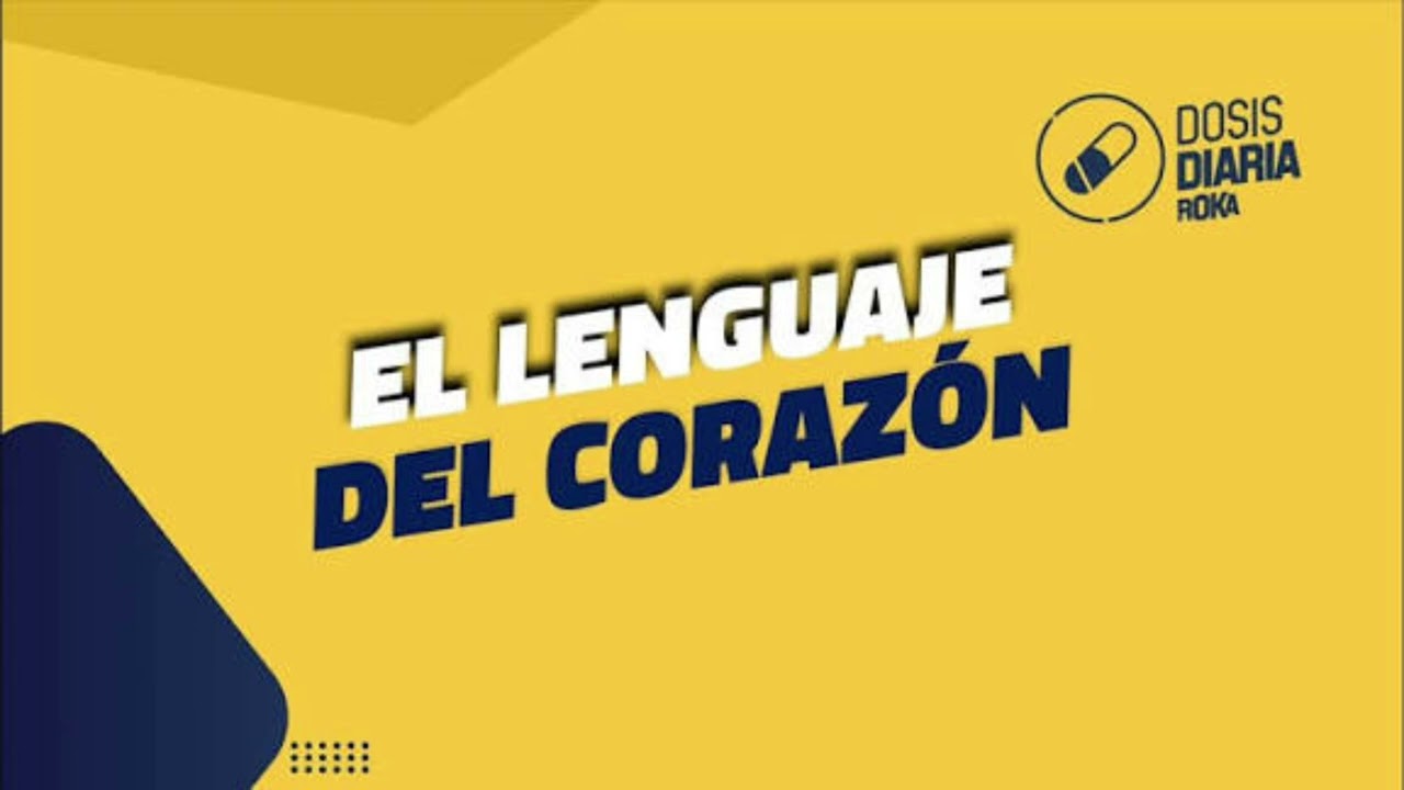 El lenguaje del corazón - la dosis diaria - roka 