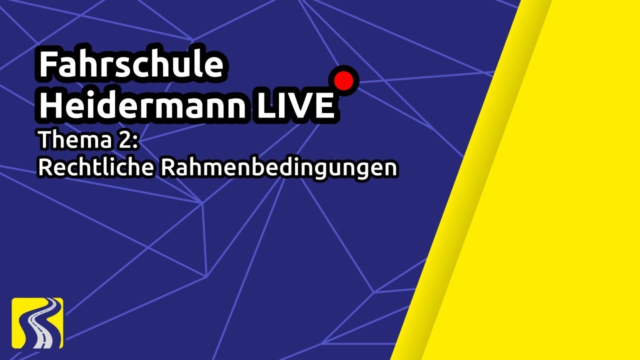 Fahrschule Heidermann LIVE | Thema 2: Rechtliche Rahmenbedingungen