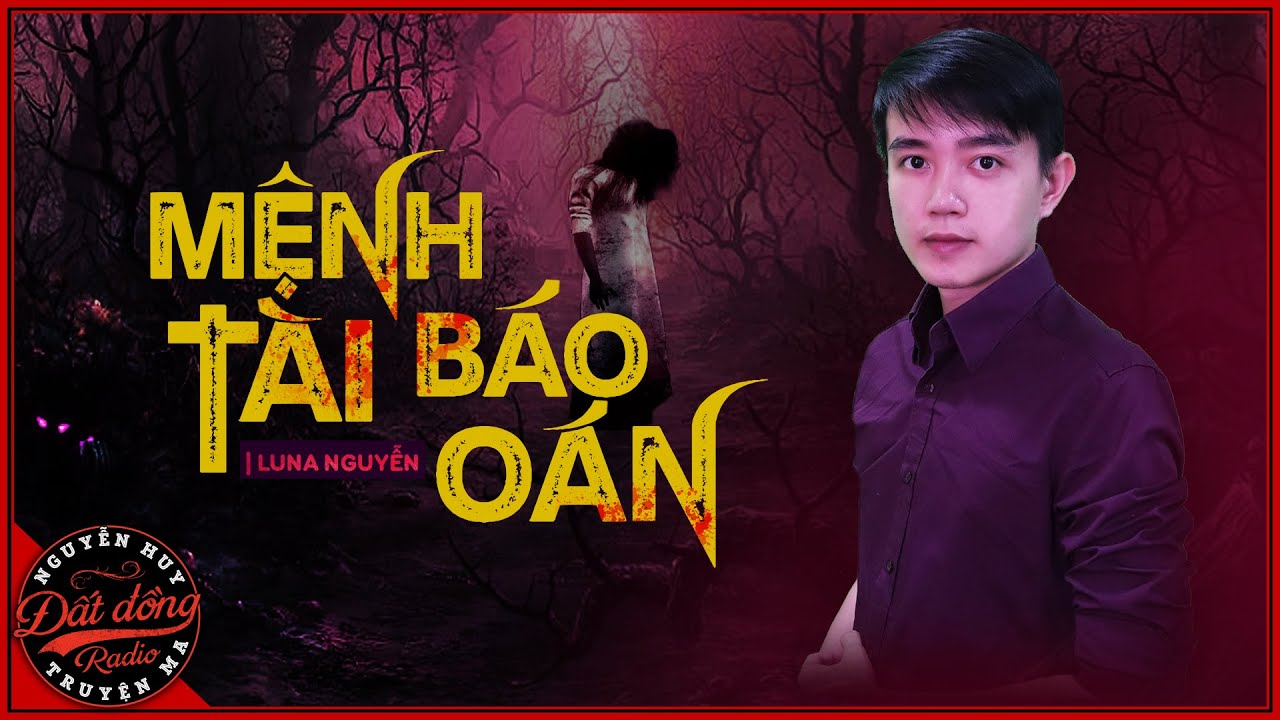 Truyện ma : MỆNH TÀI BÁO OÁN - Quỷ nữ đòi nợ máu nhà hội đồng
