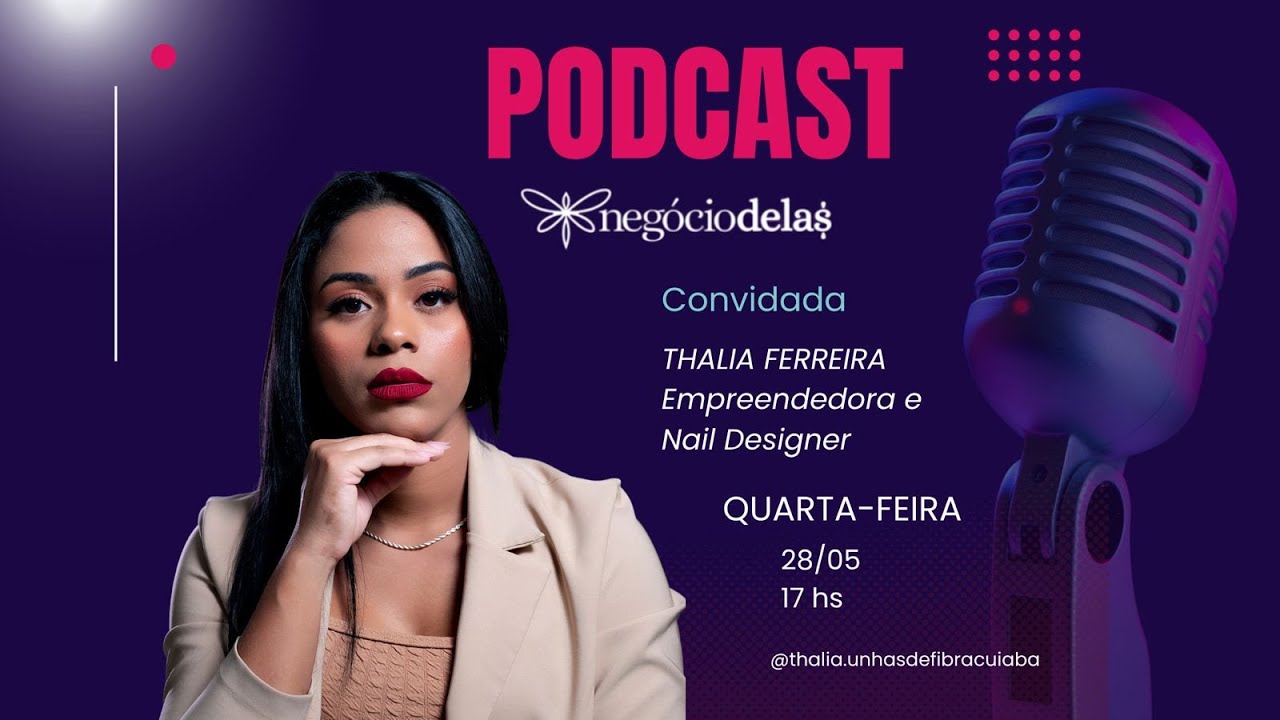 Negócio Delas #032 | Thalia Ferreira Nail Designer