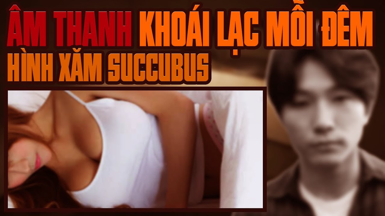 Kỳ Án Trung Quốc: Âm Thanh Khoái Lạc Mỗi Đêm & Bí Mật Hình Xăm Succubus