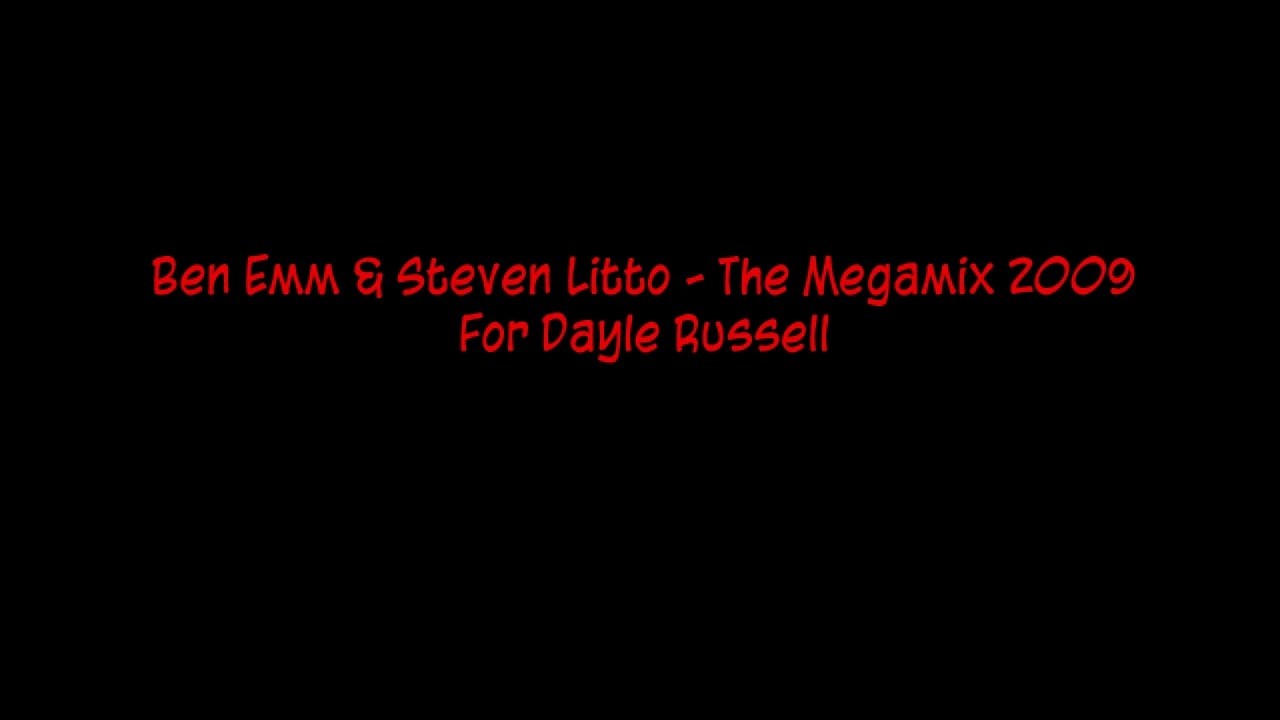 Ben Emm & Steven Litto - The Megamix 2009 ' For Dayle Russell '