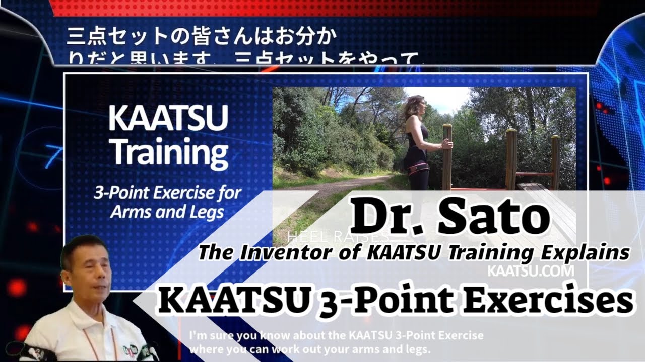 Natural Remedies to Heal: Dr. Sato―Inventor of KAATSU Training―Explains KAATSU 3-Point Exercises