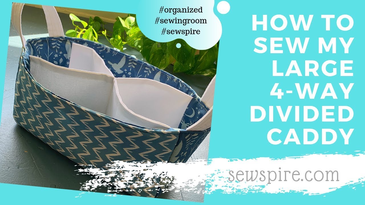 🌻 How to sew my large 4 way divided caddy 🌻 A Sewspire Step by Step Sewing Tutorial