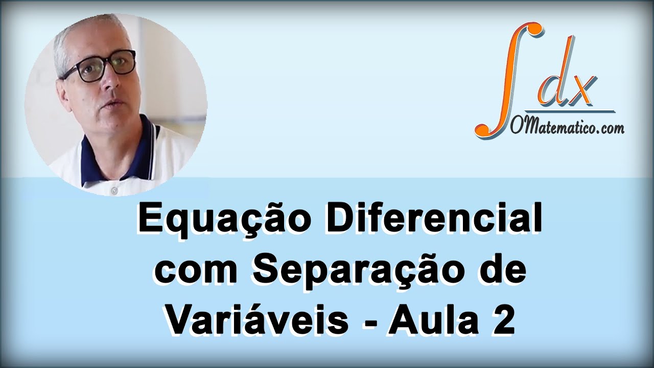 Grings - Equação Diferencial com Separação de Variáveis - Aula 2