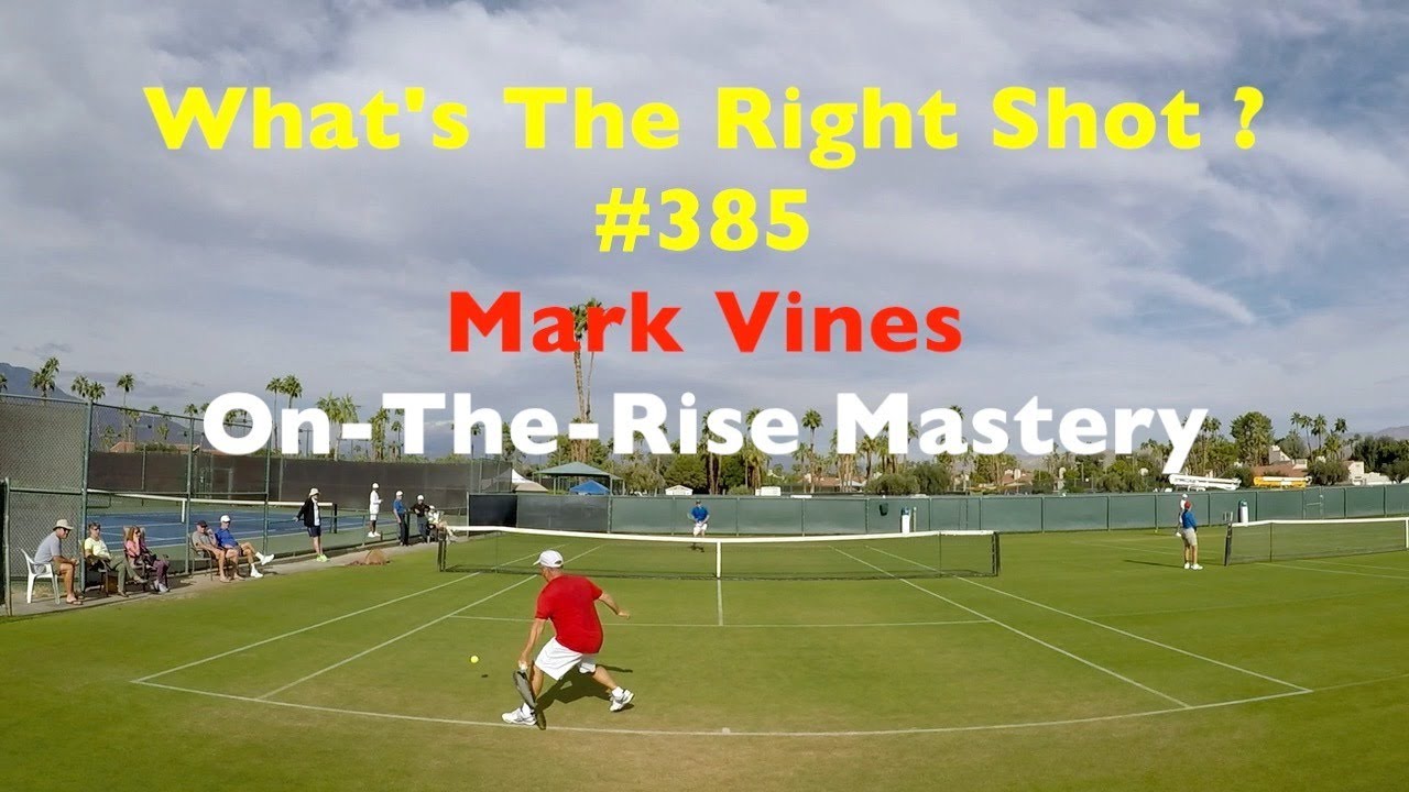 Tennis Forehand & Backhand On The Rise.  Mark Vines.  What's The Right Shot?  # 385