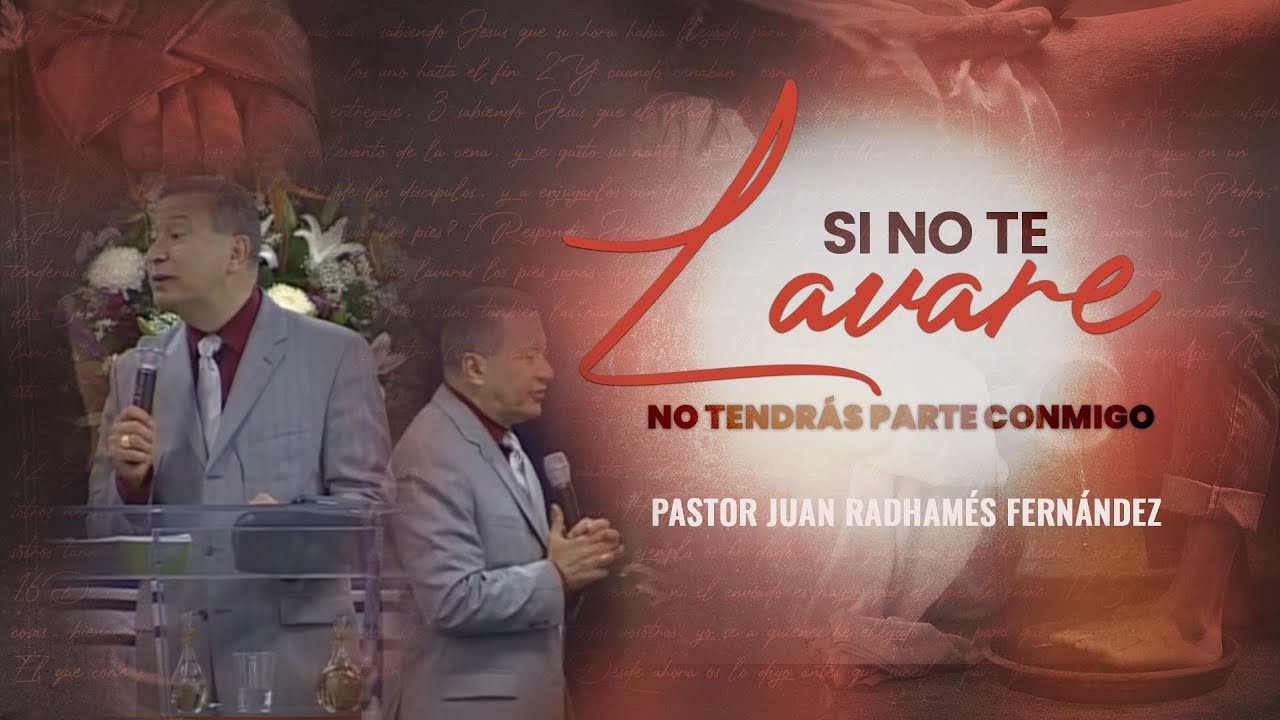 Si no te lavare, no tendrás parte conmigo - Pastor Juan Radhamés Fernández
