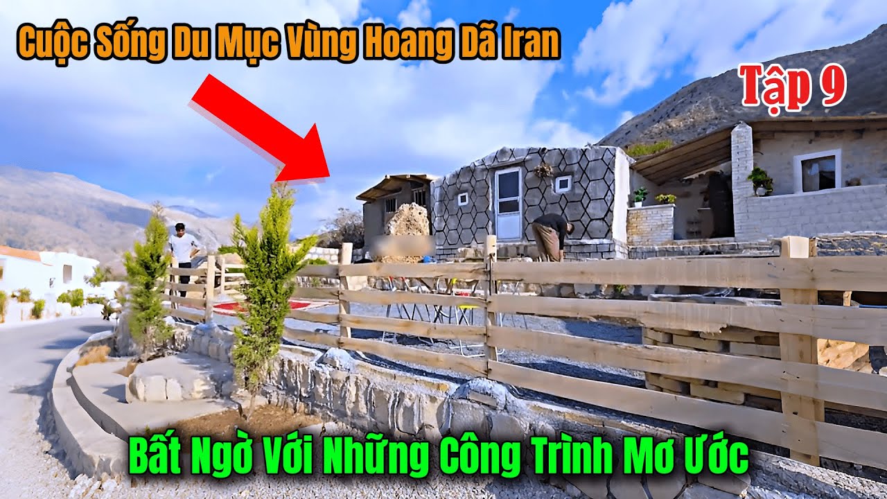 Tập 9  - Bất Ngờ  Cuộc Sống Du Mục Iran - Những Công Trình Mơ Ước