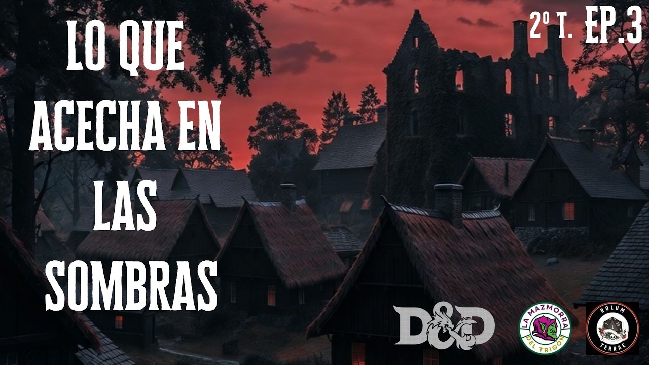 Lo que acecha en las sombras - Aventura corta - D&D 5º Ed. - Ep.3 - FINAL