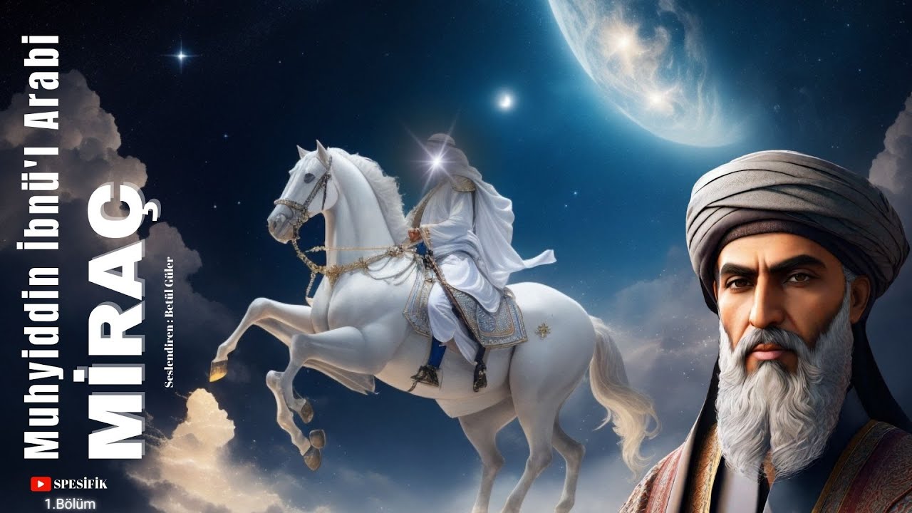 Miraç 1.Bölüm  / Muhyiddin İbnü'l Arabi (Sesli Kitap-Risale 2.Cilt)
