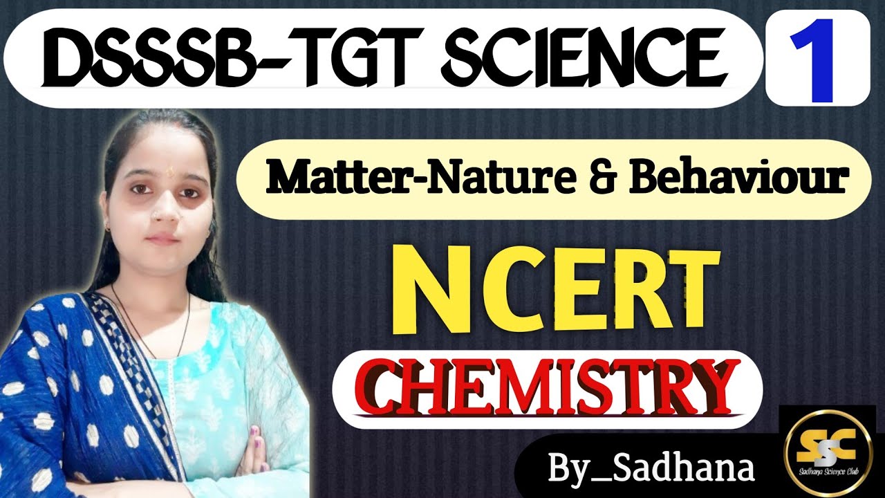 Matter Nature & Behaviour || DSSSB TGT Science || NCERT Discussion || BySadhana #chemistry #biology