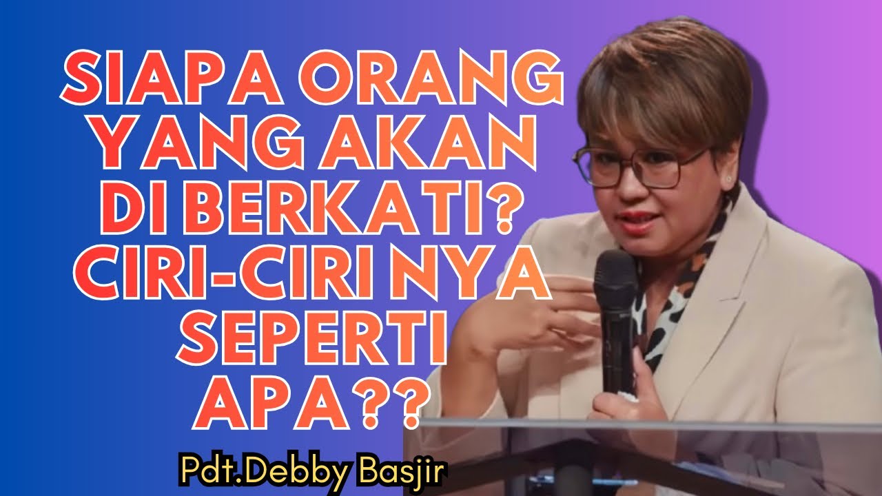 Ciri-Ciri Orang Yang Di Berkati ⁉️ | Pdt.Debby Basjir 
